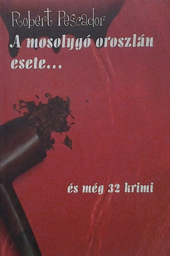 Robert Pescador - A mosolyg oroszln esete...s mg 32 krimi