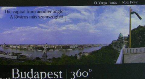 Farkas P�ter G�bor - Budapest 360�  -  A f�v�ros m�s szemsz�gb�l / The capital from another angle