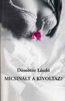 Dmtr Lszl - micsinlt a kivoltaz?