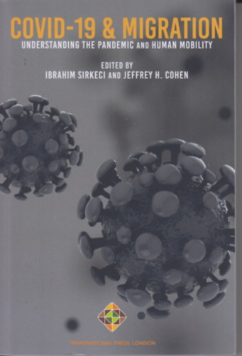 Ibrahim Sirkeci and Jeffrey H. Cohen - Covid-19 & Migration