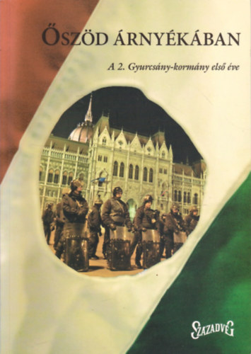 Stumpf Istv�n ; G. Fodor G�bor; Gazs� Tibor (szerk.) - �sz�d �rny�k�ban - A 2. Gyurcs�ny-korm�ny els� �ve