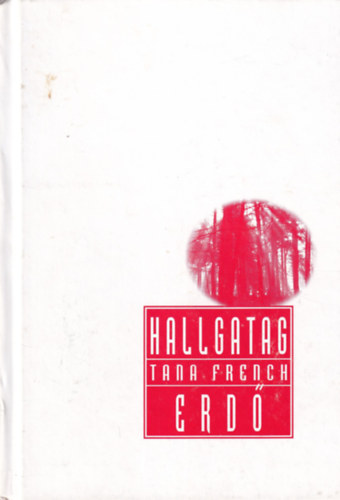 Tana French - Hallgatag erdő