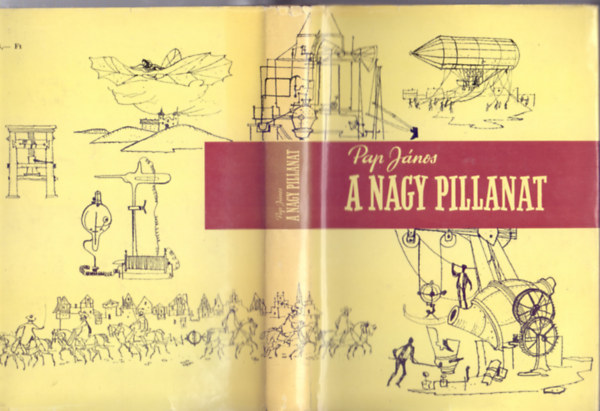 Pap János - A nagy pillanat (Ismeretterjesztő novelláskötet - Szecskó Tamás rajzaival)