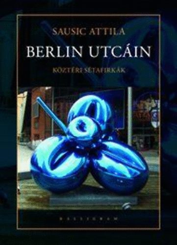 Sausic Attila - Berlin utcin - Kztri stafirkk