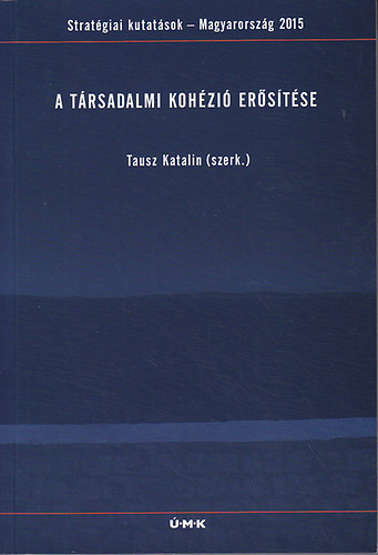Tausz Katalin  (szerk.) - A trsadalmi kohzi erstse