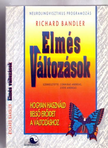 Richard Bandler - Elmés változások - Hogyan használd belső erődet a változáshoz (Neurolingvisztikus programozás - Gustav Russ Youngreen illusztrációival)