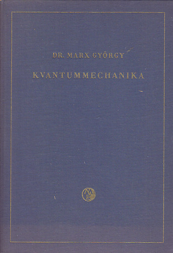 Dr. Marx Gyrgy - Kvantummechanika (kihajthat mellkletekkel)