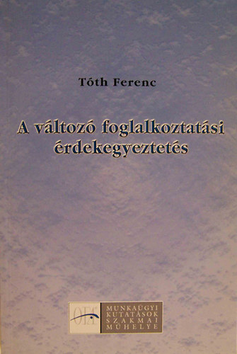 Tth Ferenc - A vltoz foglalkoztatsi rdekegyeztets(A munkagyi tancsok talaku