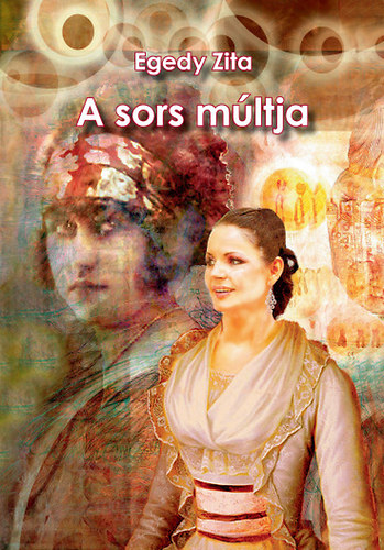Egedy Zita - A sors m�ltja