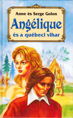Anne �s Serge Golon - Ang�lique �s a qu�beci vihar