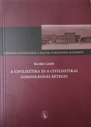 Kecsks Lszl - A civilisztika s a civilisztikai gondolkods rtegei