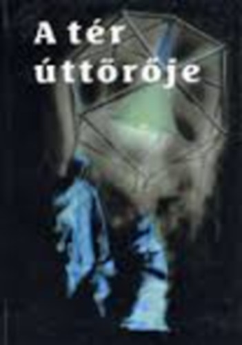 Etal.; Jung Jnos; Csegzi Sndor; Kiss Elemr; Bonis Johanna - A tr ttrje