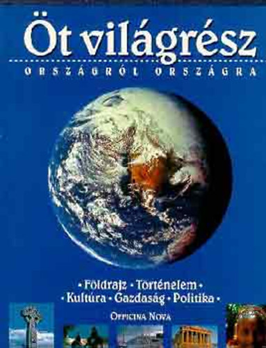 Michael Scott - Philip Gardner - Allan Scott - Öt világrész - Országról országra Földrajz, történelem, kultúra, gazdaság, politika