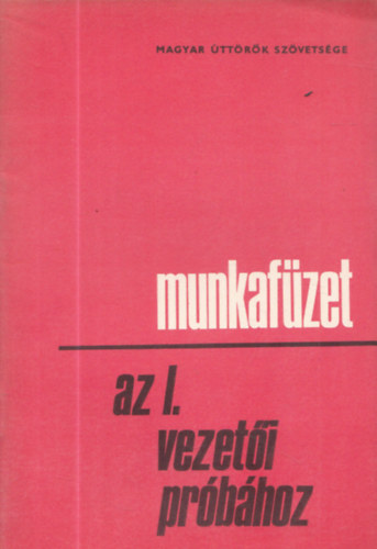 Laurenszky Ern� - Munkaf�zet az I. vezet�i pr�b�hoz (Magyar �tt�r�k Sz�vets�ge)