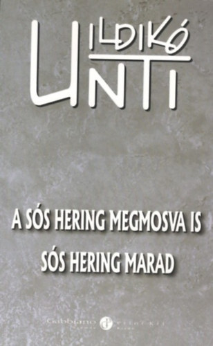 Unti Ildik� - A s�s hering megmosva is s�s hering marad