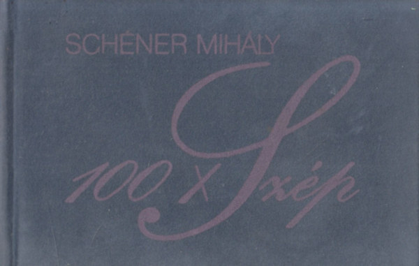 Sch�ner Mih�ly - 100 x sz�p