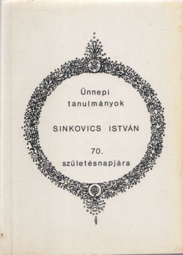 Bert�nyi Iv�n szerk. - �nnepi tanulm�nyok Sinkovics Istv�n 70. sz�let�snapj�ra