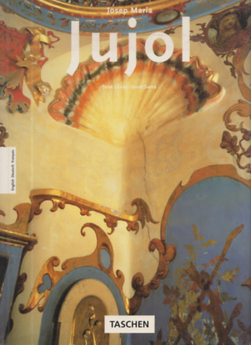 Jos�-Sarr�, Jordi Llin�s - Josep Maria Jujol (angol-n�met-francia nyelv�)- Taschen