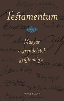 Testamentum - Magyar v�grendeletek gy�jtem�nye