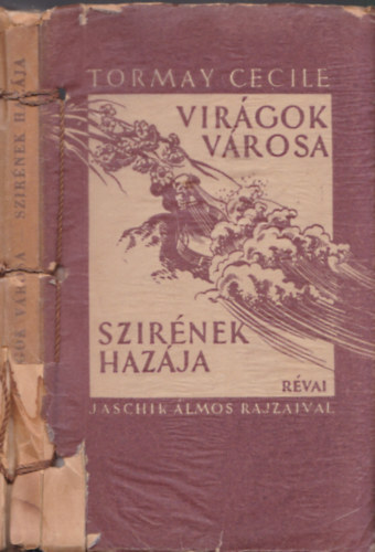 Tormay Cecile - Virgok vrosa - Szirnek hazja (I. kiads, Jaschik lmos rajzaival)