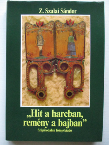 Z. Szalay S�ndor - "Hit a harcban, rem�ny a bajban"