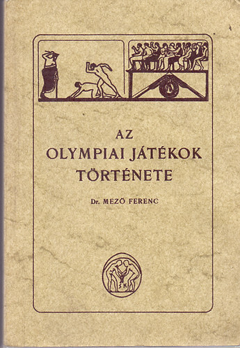 Dr. Mez Ferenc - Az Olympiai jtkok trtnete