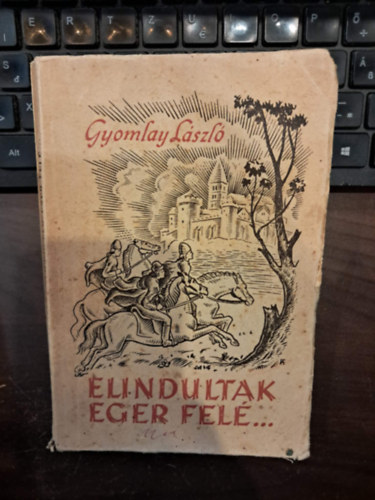 Gyomlay L�szl� - Elindultak Eger fel�...