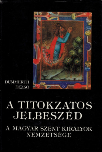 A titokzatos jelbeszd       - A magyarok svallsnak nyomai - Rmaisg s keresztnysg - Dmoni jel s isteni jel
