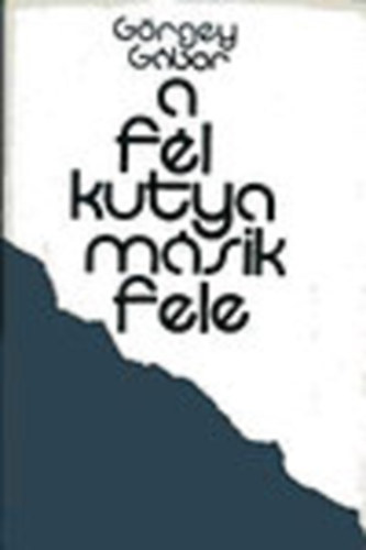 G�rgey G�bor - A f�l kutya m�sik fele