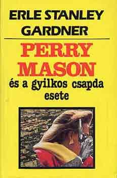Stanley Erle Gardner - Perry Mason s a gyilkos csapda esete