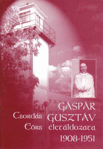 Csords Ers - Gspr Gusztv letldozata (1908-1951)