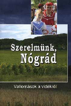 Szerelmnk, Ngrd - Vallomsok a vidkrl