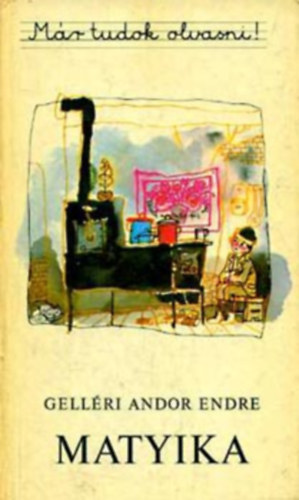 Gell�ri Andor Endre Csuk�s Istv�n - Hogyan fogtam el Settenked� T�dort? + Matyika