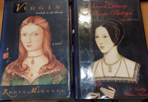 Robin Maxwell - 2 db Robin Maxwell: Virgin: Prelude to the Throne + The Secret Diary of Anne Boleyn