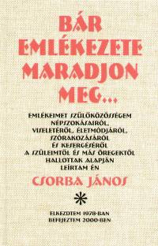 Csorba J�nos - B�r eml�kezete maradjon meg