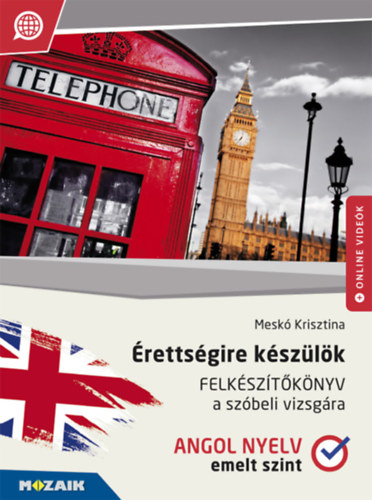 Meskó Krisztina - Érettségire készülök - Angol nyelv - Felkészítőkönyv a szóbeli vizsgára