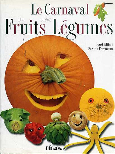 Joost Elffers - Le Carnaval des Fruits et des L�gumes