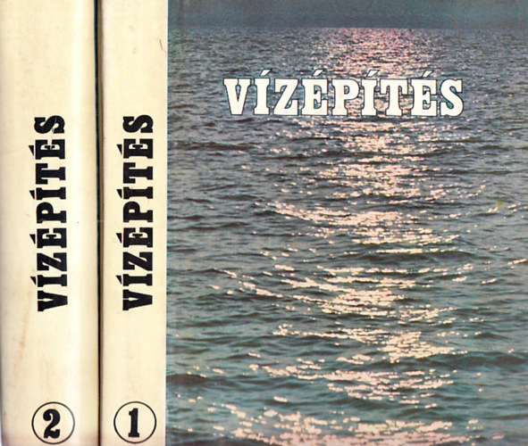 Dr. Starosolszky Ödön (szerk.) - Vízépítés I-II.