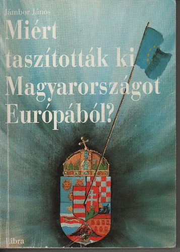 Jmbor Jnos - Mirt tasztottk ki Magyarorszgot Eurpbl?