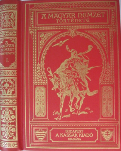 Szil�gyi S�ndor (szerk.) - A magyar nemzet t�rt�nete I. - Magyarorsz�g a kir�lys�g megalap�t�s�ig