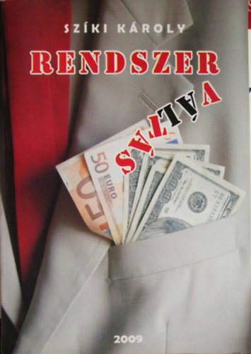 Szíki Károly - Rendszer váltás (Tények, ahogyan én látom, konklúziók, ahogyan én képzelem)