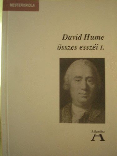David Hume - David Hume �sszes essz�i I. (Mesteriskola)