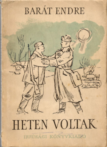 Bar�t Endre - Heten voltak. T�rt�net a magyar partiz�nok harcaib�l.