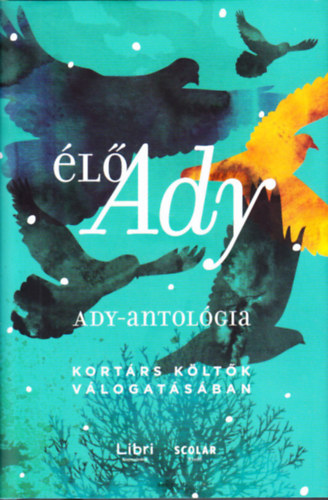 Ady Endre - Élő Ady: Ady-antológia