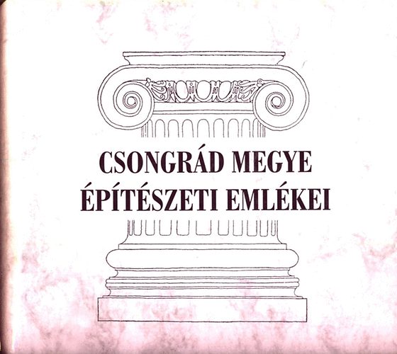 Tth Ferenc  (szerk) - Csongrd megye ptszeti emlkei