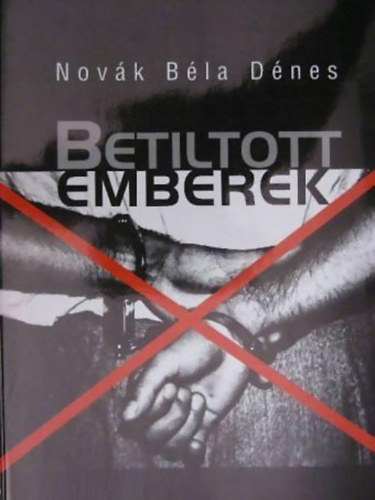 Novák Béla Dénes - Betiltott emberek