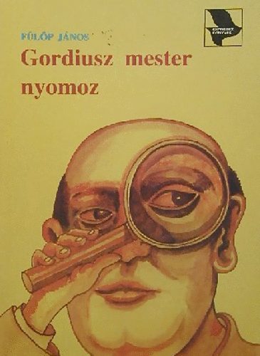 Fülöp János - Gordiusz mester nyomoz