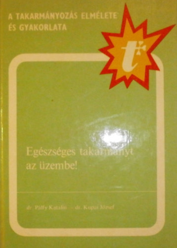 K-n� dr. P�lfy Katalin-dr. Kupai J�zsef - Eg�szs�ges takarm�nyt az �zembe!