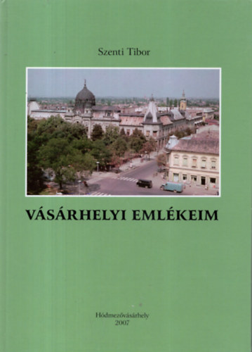 Szenti Tibor - Vsrhelyi emlkeim