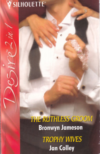 Jan Colley Bronwyn Jameson - The Ruthless Groom / Trophy Wives